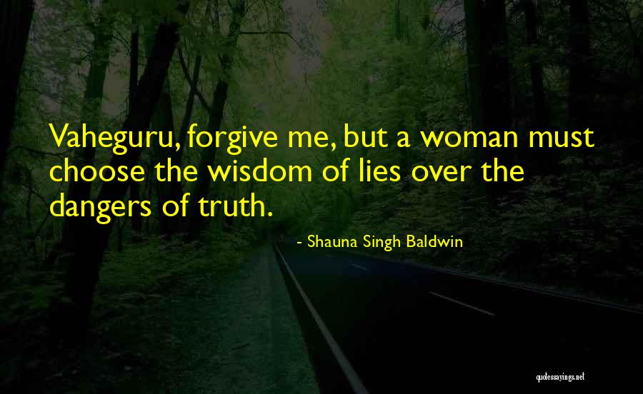 Shauna Quotes By Shauna Singh Baldwin Shauna Quotes By Shauna Singh Baldwin