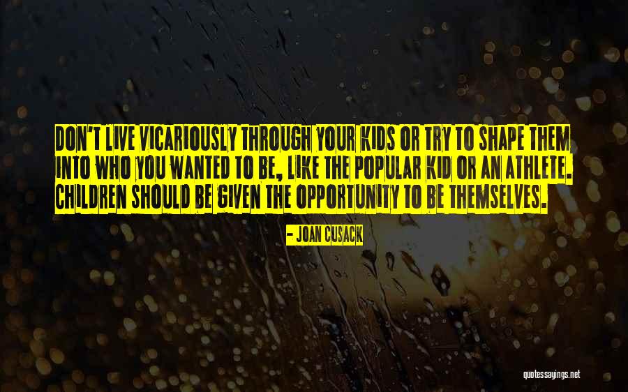 Shaunciejames Quotes By Joan Cusack Shaunciejames Quotes By Joan Cusack
