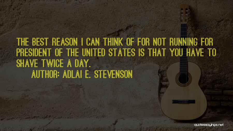 Shave Quotes By Adlai E. Stevenson