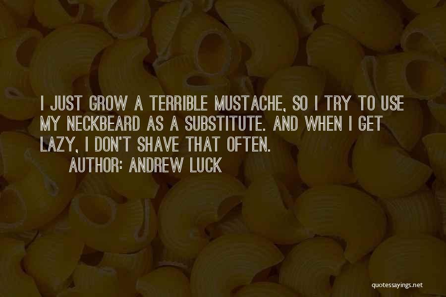 Shave Quotes By Andrew Luck