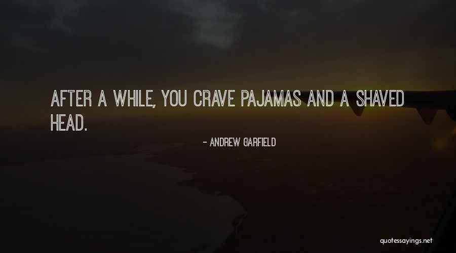 Shaved Head Quotes By Andrew Garfield