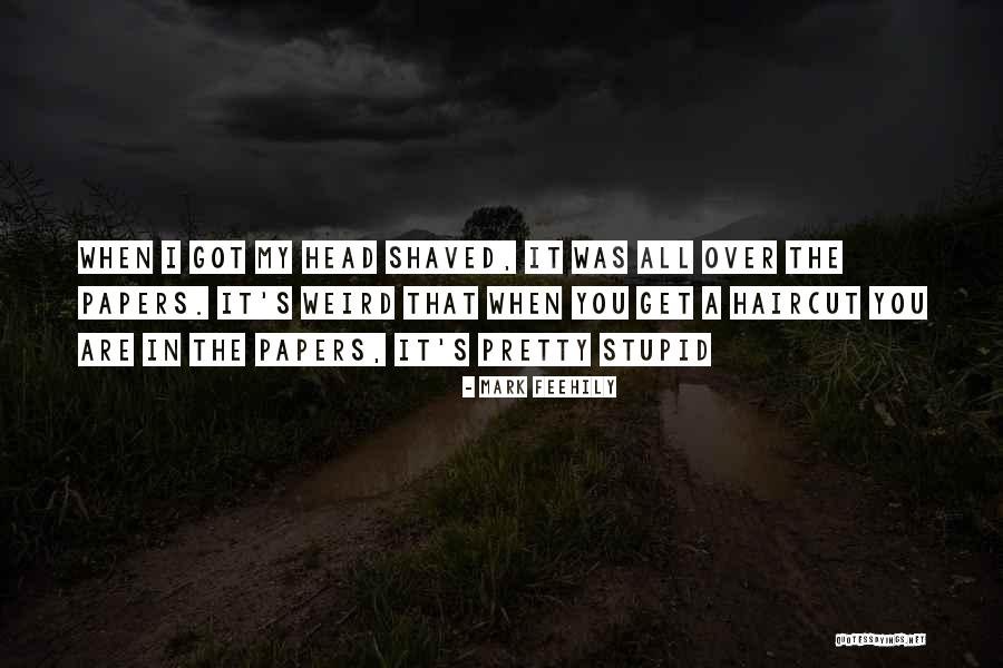 Shaved Head Quotes By Mark Feehily Shaved Head Quotes By Mark Feehily