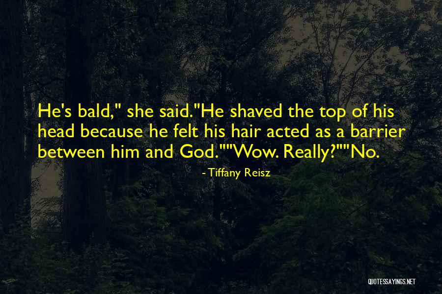 Shaved Head Quotes By Tiffany Reisz Shaved Head Quotes By Tiffany Reisz