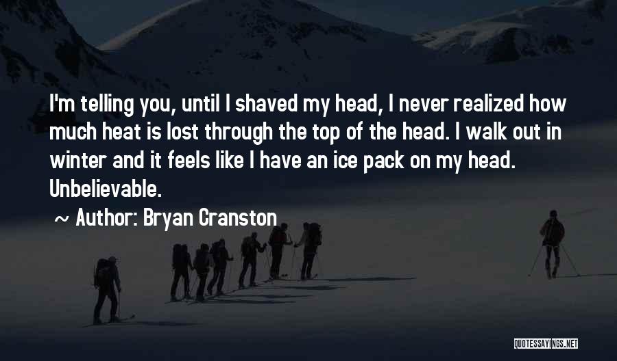 Shaved Quotes By Bryan Cranston