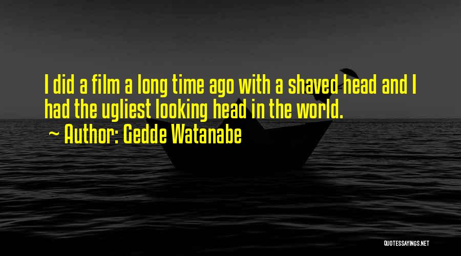 Shaved Quotes By Gedde Watanabe