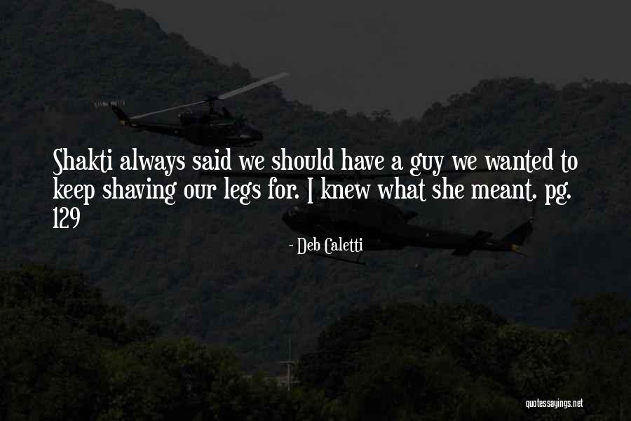 Shaving Legs Quotes By Deb Caletti Shaving Legs Quotes By Deb Caletti