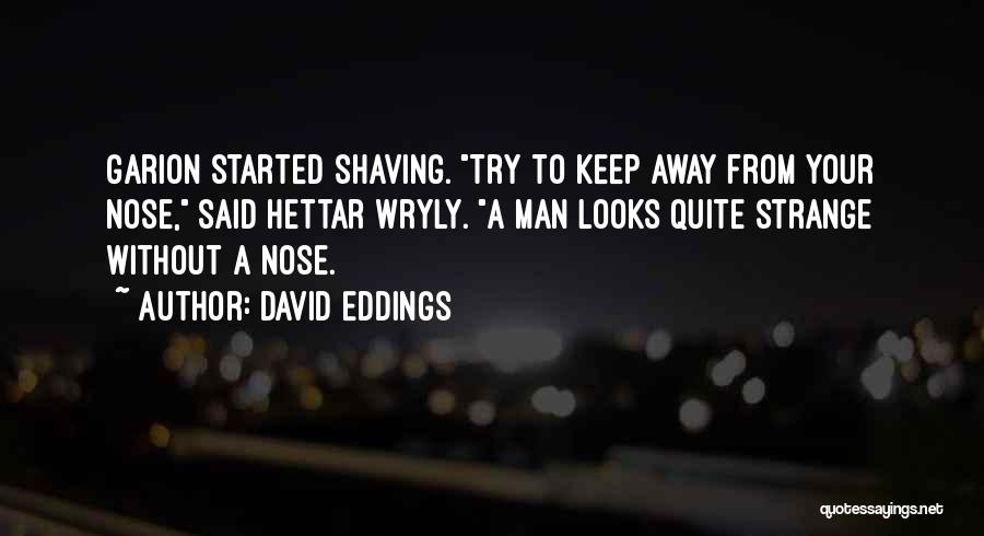 Shaving Quotes By David Eddings