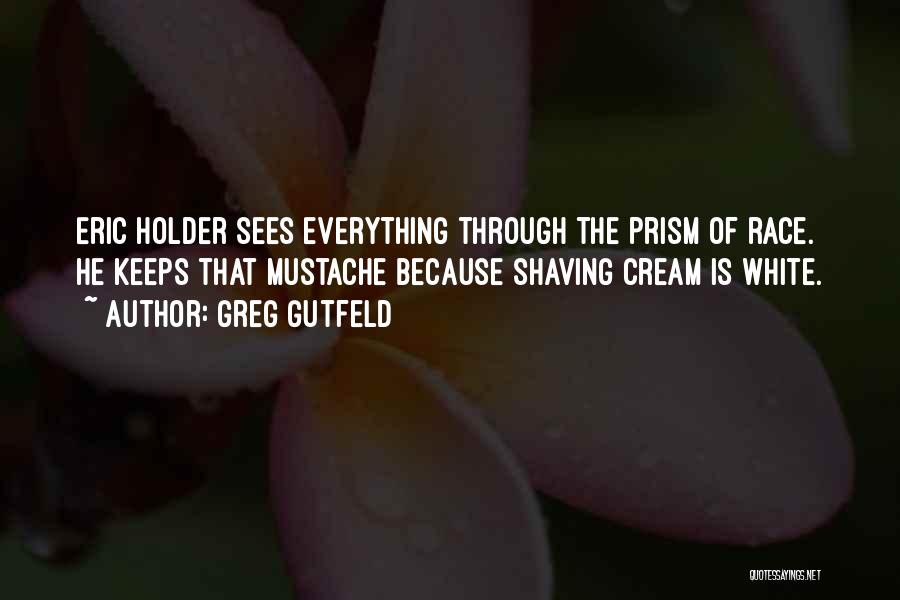 Shaving Quotes By Greg Gutfeld