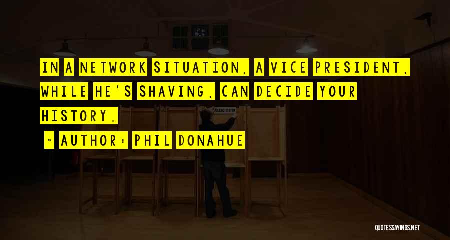 Shaving Quotes By Phil Donahue