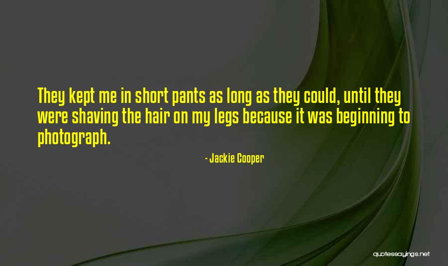 Shaving Your Legs Quotes By Jackie Cooper Shaving Your Legs Quotes By Jackie Cooper