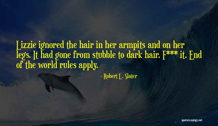 Shaving Your Legs Quotes By Robert L. Slater Shaving Your Legs Quotes By Robert L. Slater