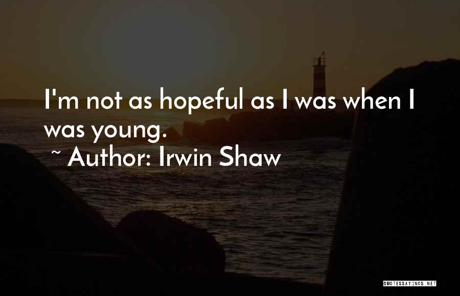 Shaw Quotes By Irwin Shaw