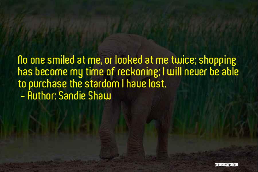 Shaw Quotes By Sandie Shaw