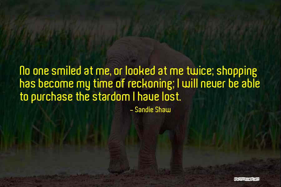 Shaw Quotes By Sandie Shaw