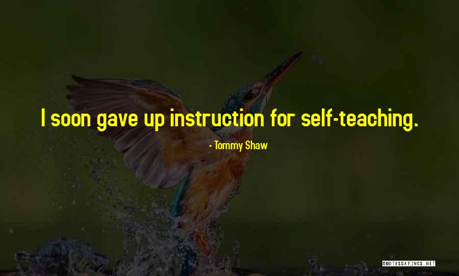 Shaw Quotes By Tommy Shaw Shaw Quotes By Tommy Shaw