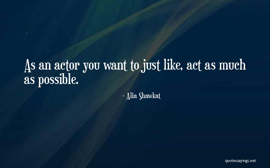 Shawkat Alia Quotes By Alia Shawkat Shawkat Alia Quotes By Alia Shawkat