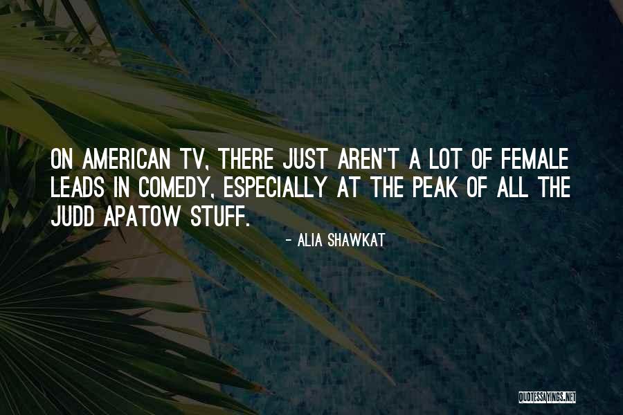 Shawkat Alia Quotes By Alia Shawkat Shawkat Alia Quotes By Alia Shawkat