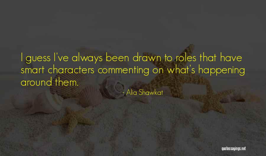 Shawkat Alia Quotes By Alia Shawkat Shawkat Alia Quotes By Alia Shawkat