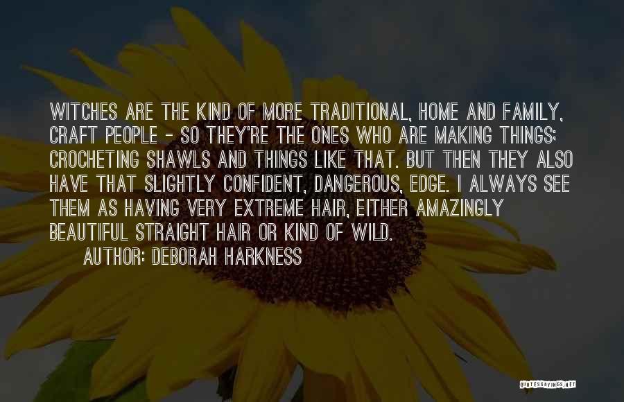 Shawls Quotes By Deborah Harkness