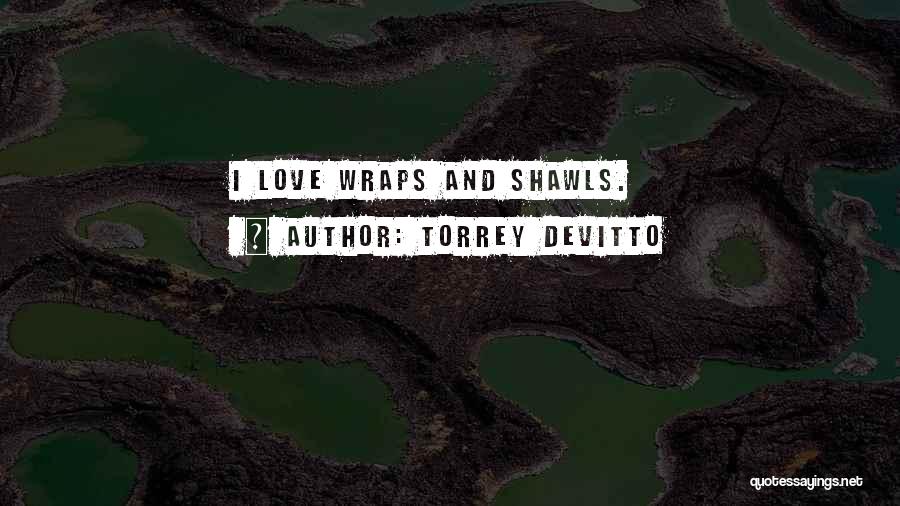 Shawls Wraps Quotes By Torrey DeVitto