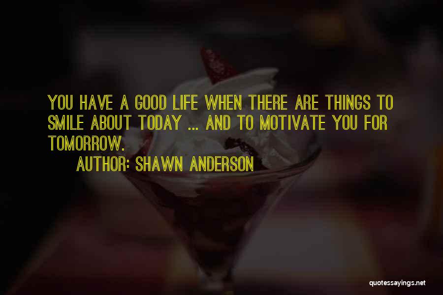 Shawn Anderson Quotes 734863