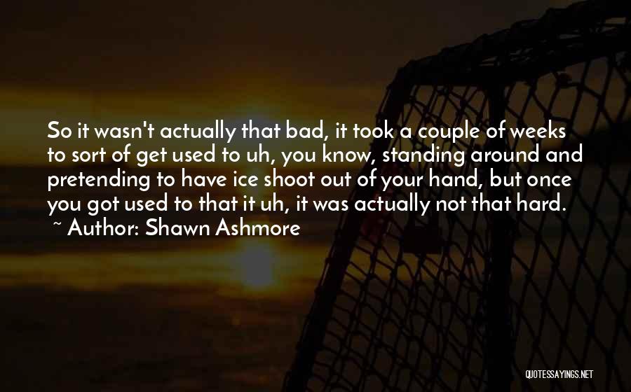 Shawn Ashmore Quotes 534700