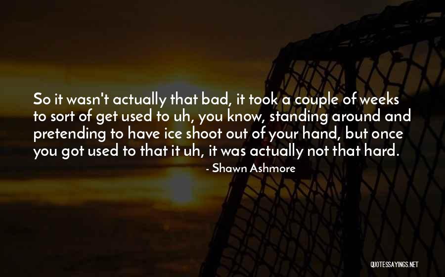 Shawn Ashmore Quotes 534700