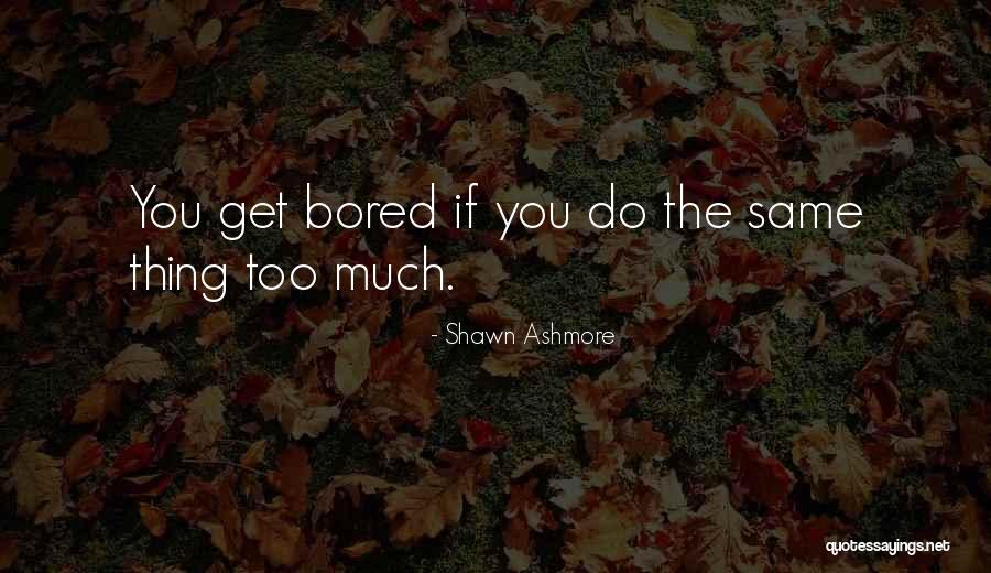 Shawn Ashmore Quotes 908558 Shawn Ashmore Quotes 908558