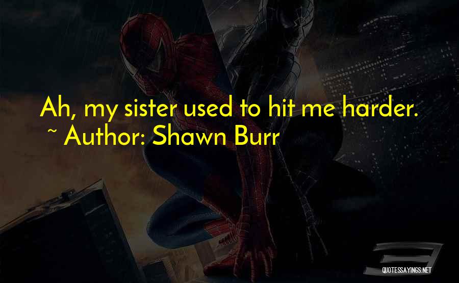 Shawn Burr Quotes 1373623