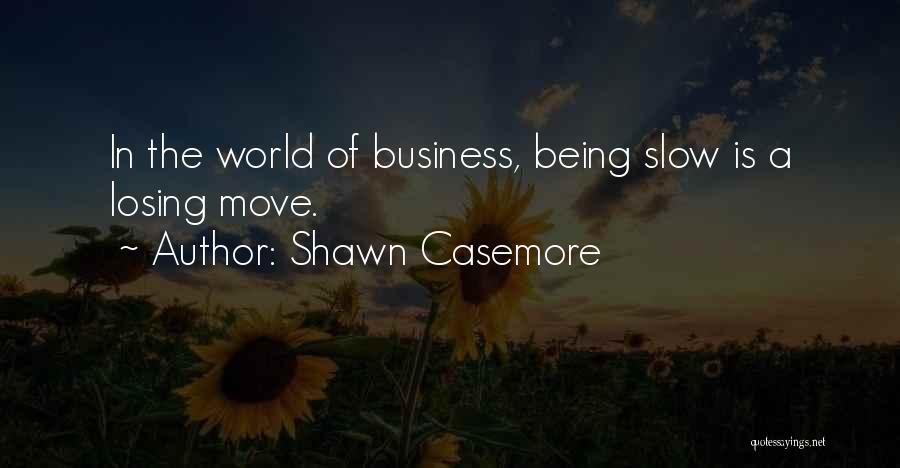 Shawn Casemore Quotes 1516241