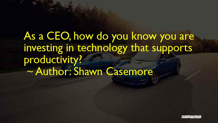 Shawn Casemore Quotes 1818698