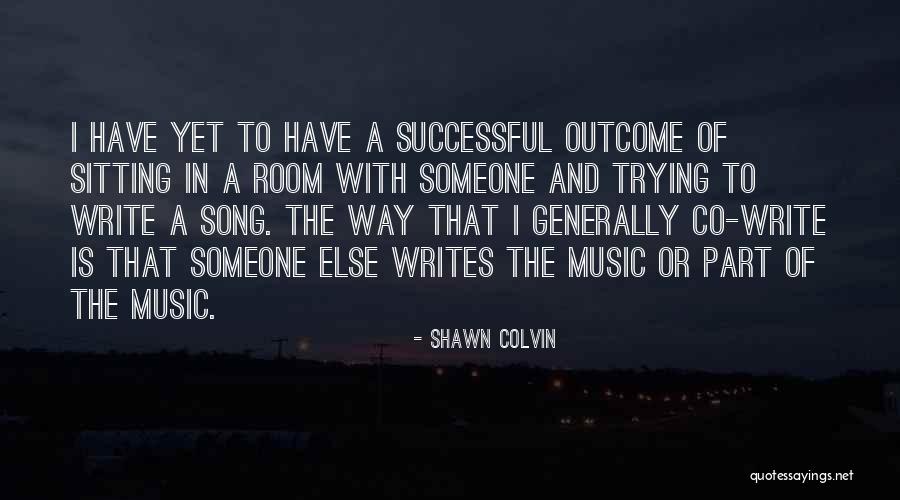 Shawn Colvin Quotes 1526711