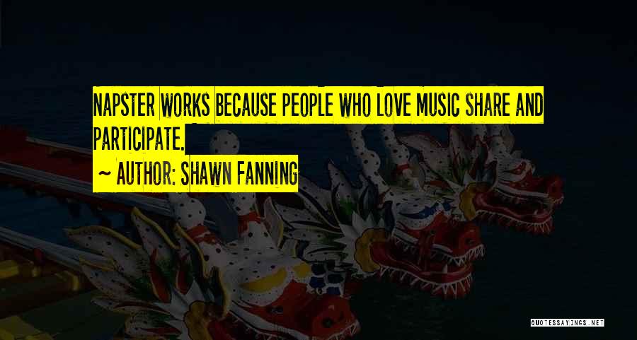 Shawn Fanning Quotes 630895