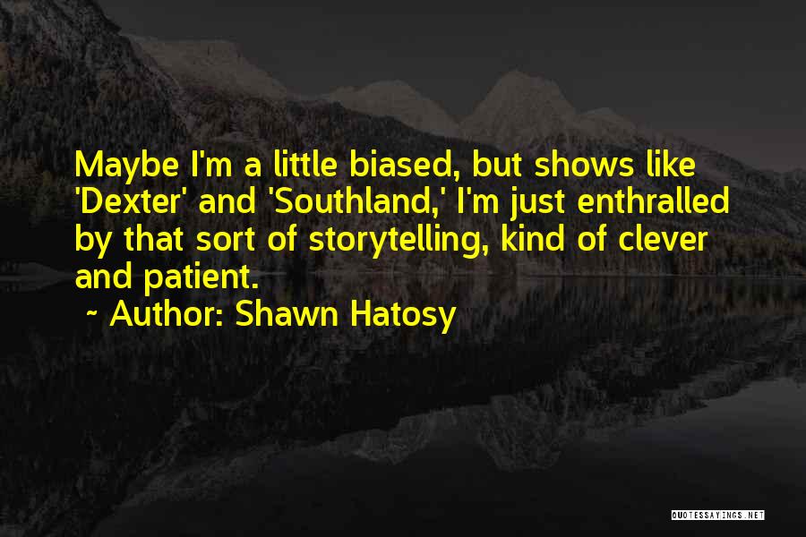 Shawn Hatosy Quotes 1159713