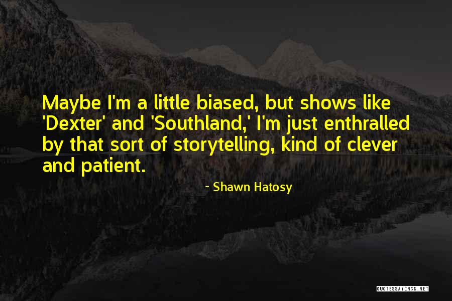 Shawn Hatosy Quotes 1159713