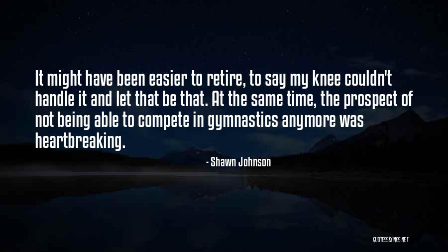Shawn Johnson Quotes 1366011 Shawn Johnson Quotes 1366011