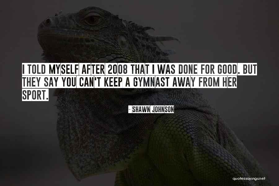 Shawn Johnson Quotes 532423 Shawn Johnson Quotes 532423