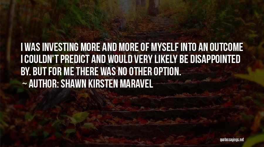 Shawn Kirsten Maravel Quotes 885162