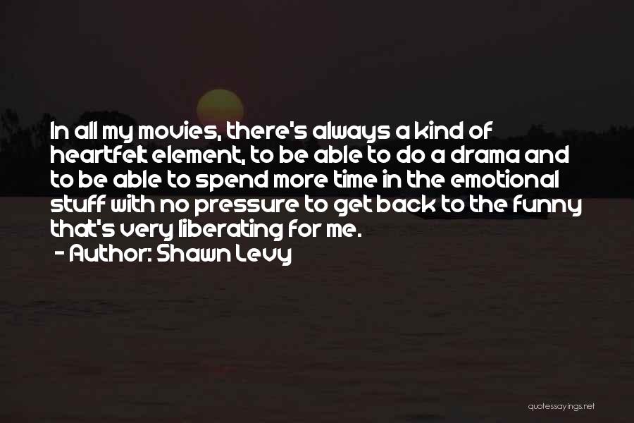 Shawn Levy Quotes 1699966