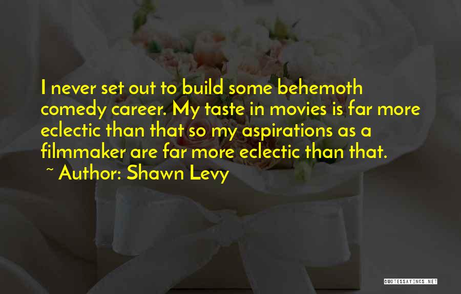 Shawn Levy Quotes 2012361