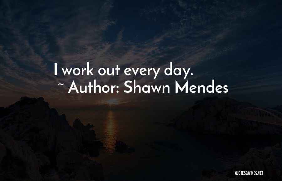 Shawn Mendes Best Quotes By Shawn Mendes