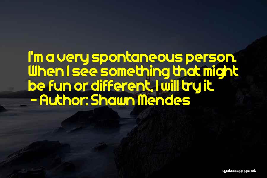 Shawn Mendes Best Quotes By Shawn Mendes