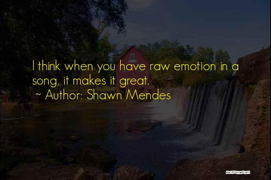 Shawn Mendes Best Quotes By Shawn Mendes