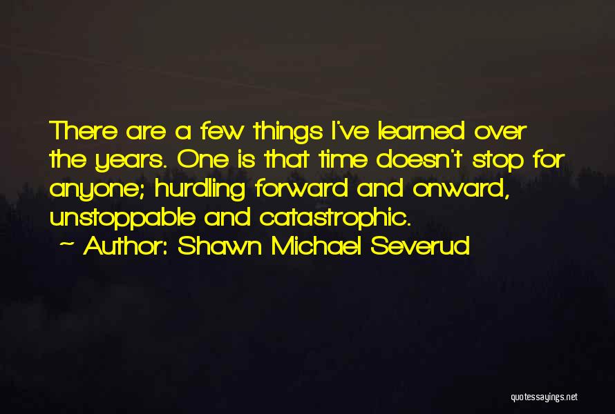 Shawn Michael Severud Quotes 294844