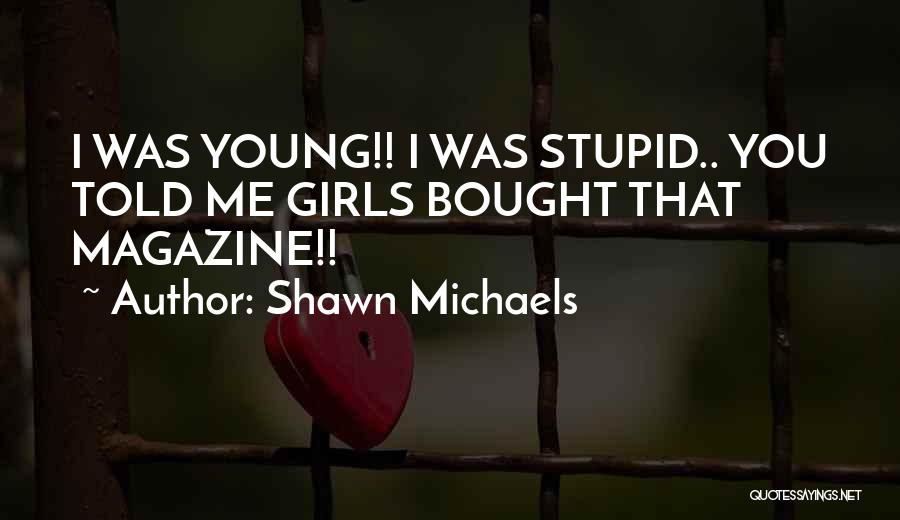 Shawn Michaels Quotes 1534096