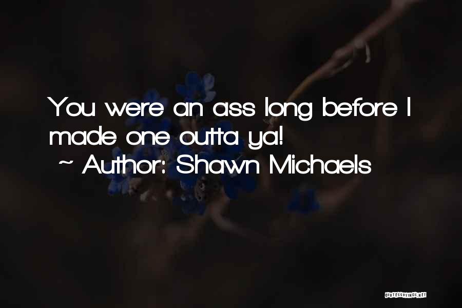 Shawn Michaels Quotes 184922