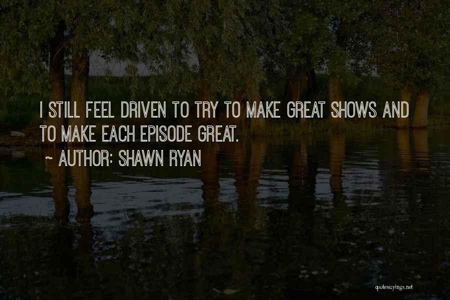 Shawn Ryan Quotes 1583624