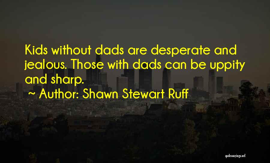 Shawn Stewart Ruff Quotes 1475607