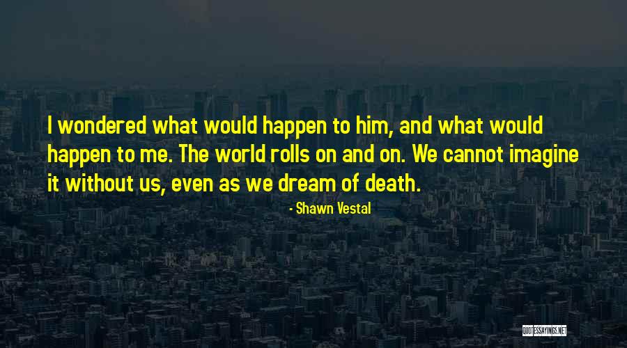 Shawn Vestal Quotes 1035113