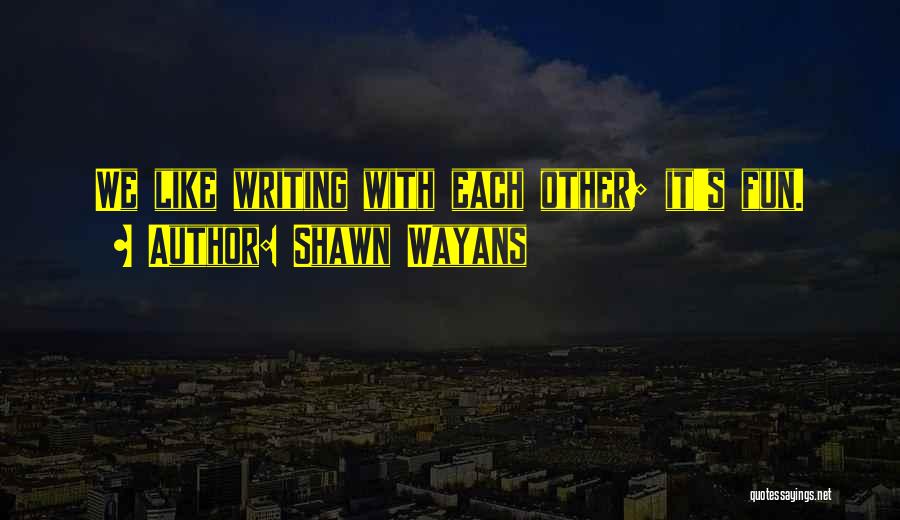 Shawn Wayans Quotes 1072938